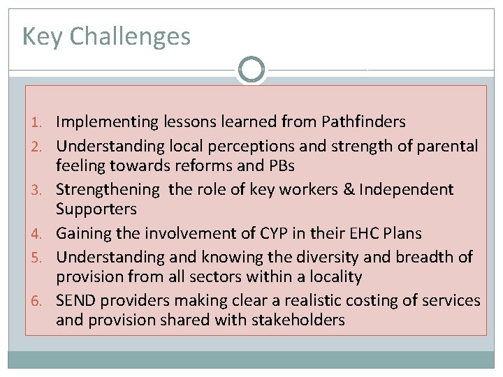 Key Challenges 1. Implementing lessons learned from Pathfinders 2. Understanding local perceptions and strength