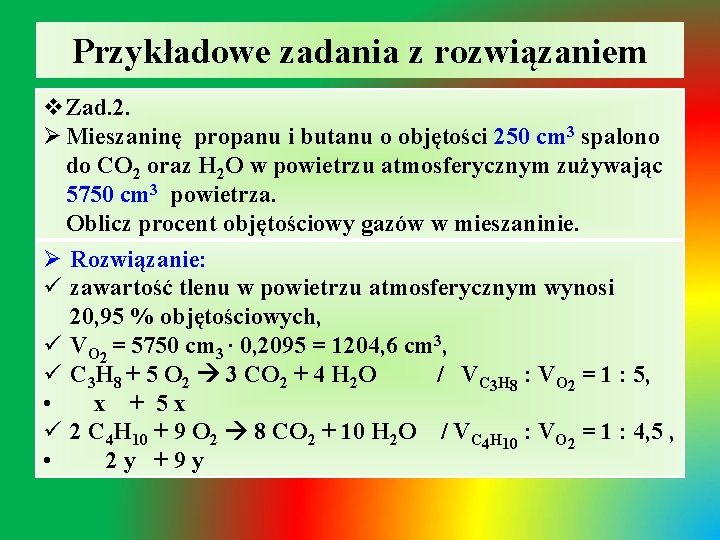 Przykładowe zadania z rozwiązaniem v. Zad. 2. Ø Mieszaninę propanu i butanu o objętości