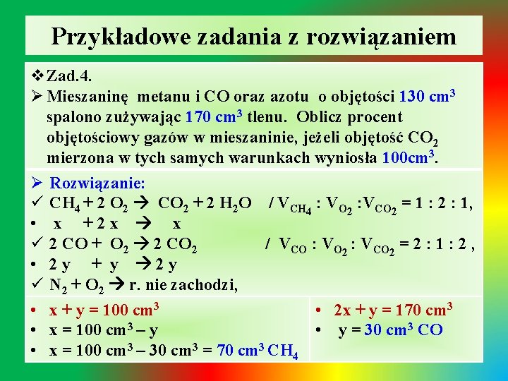 Przykładowe zadania z rozwiązaniem v. Zad. 4. Ø Mieszaninę metanu i CO oraz azotu