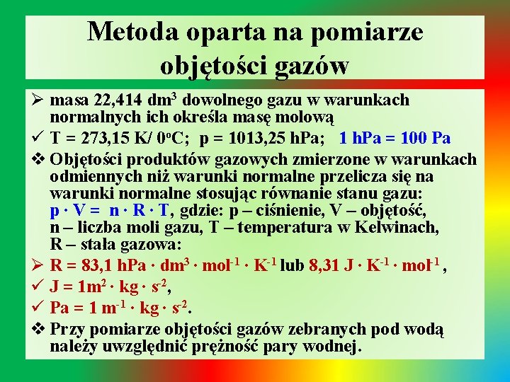 Metoda oparta na pomiarze objętości gazów Ø masa 22, 414 dm 3 dowolnego gazu