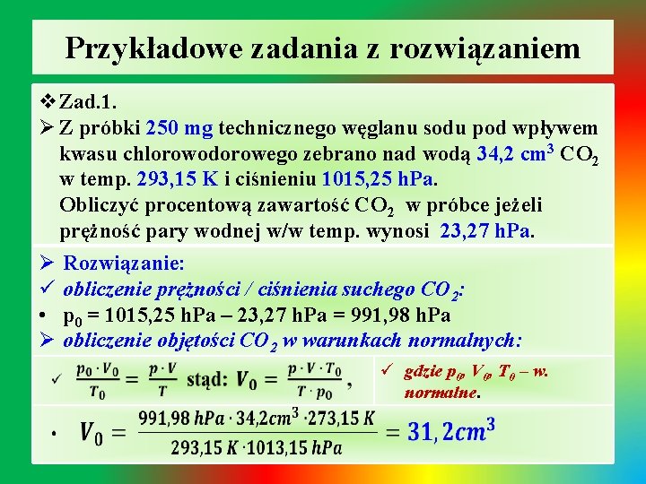 Przykładowe zadania z rozwiązaniem v. Zad. 1. Ø Z próbki 250 mg technicznego węglanu