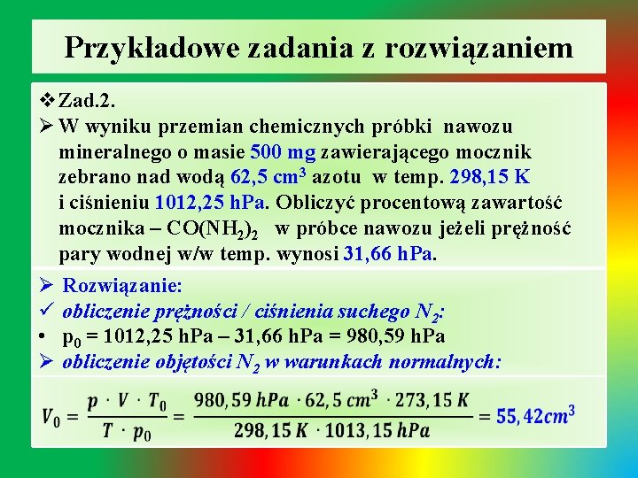 Przykładowe zadania z rozwiązaniem v. Zad. 2. Ø W wyniku przemian chemicznych próbki nawozu