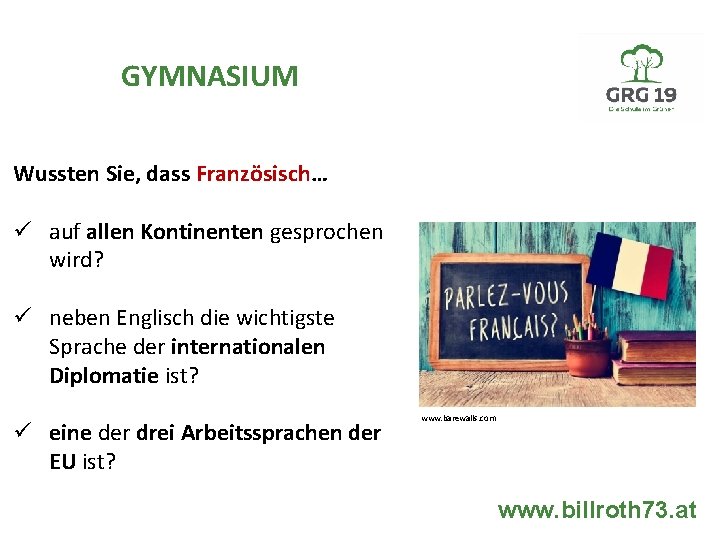 GYMNASIUM Wussten Sie, dass Französisch… ü auf allen Kontinenten gesprochen wird? ü neben Englisch