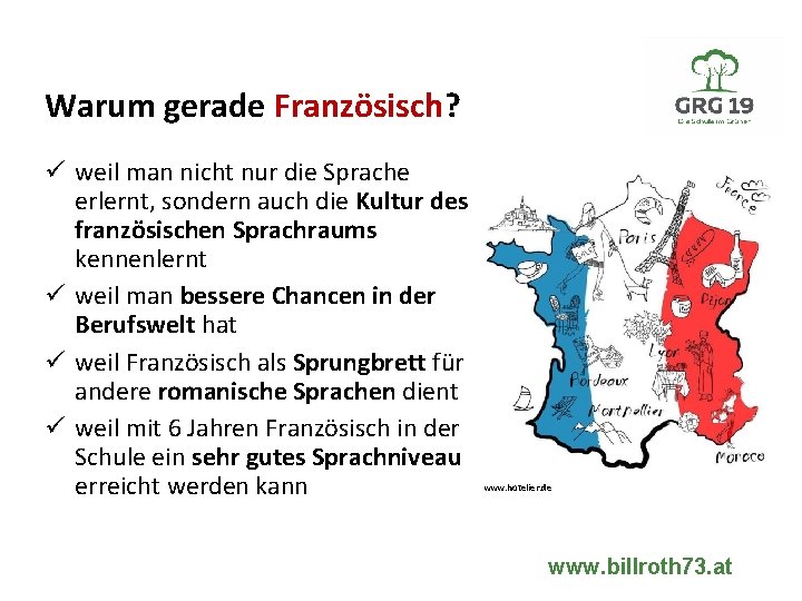 Warum gerade Französisch? ü weil man nicht nur die Sprache erlernt, sondern auch die