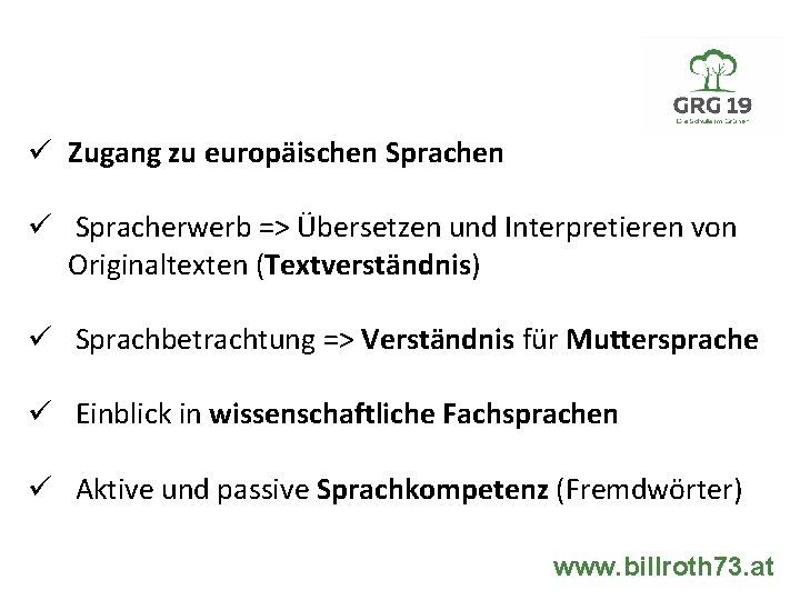 ü Zugang zu europäischen Sprachen ü Spracherwerb => Übersetzen und Interpretieren von Originaltexten (Textverständnis)