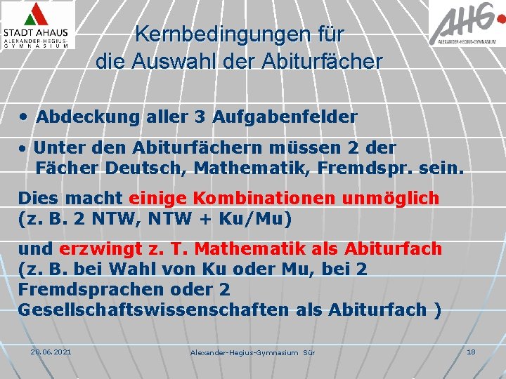 Kernbedingungen für die Auswahl der Abiturfächer • Abdeckung aller 3 Aufgabenfelder • Unter den