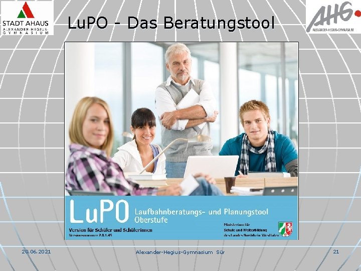 Lu. PO - Das Beratungstool 20. 06. 2021 Alexander-Hegius-Gymnasium Sür 21 