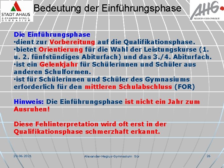 Bedeutung der Einführungsphase Die Einführungsphase • dient zur Vorbereitung auf die Qualifikationsphase. • bietet