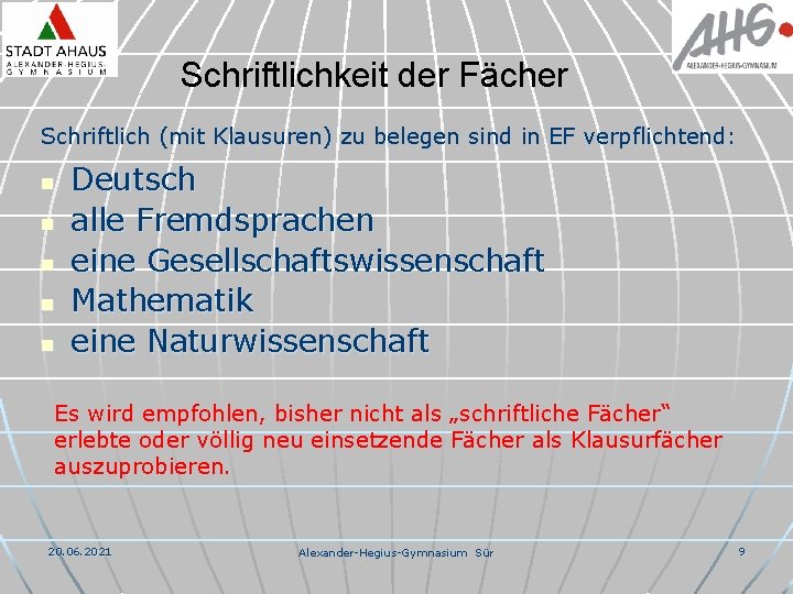 Schriftlichkeit der Fächer Schriftlich (mit Klausuren) zu belegen sind in EF verpflichtend: n n