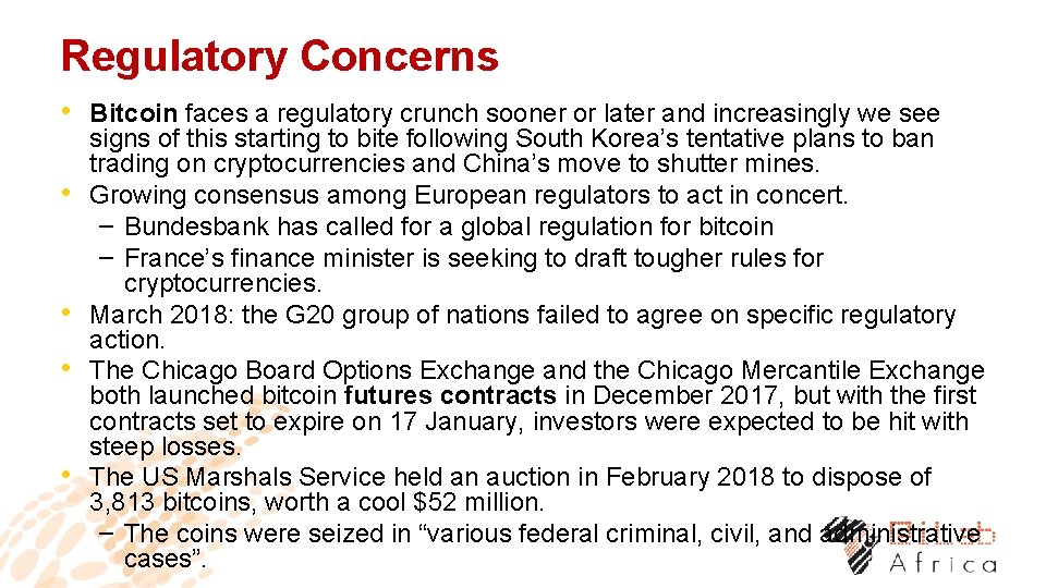 Regulatory Concerns • Bitcoin faces a regulatory crunch sooner or later and increasingly we