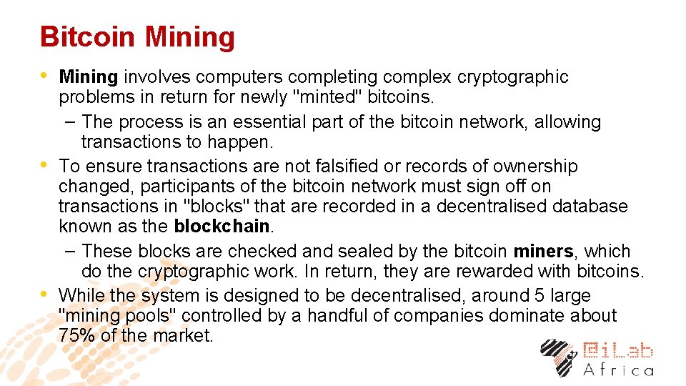 Bitcoin Mining • Mining involves computers completing complex cryptographic • • problems in return