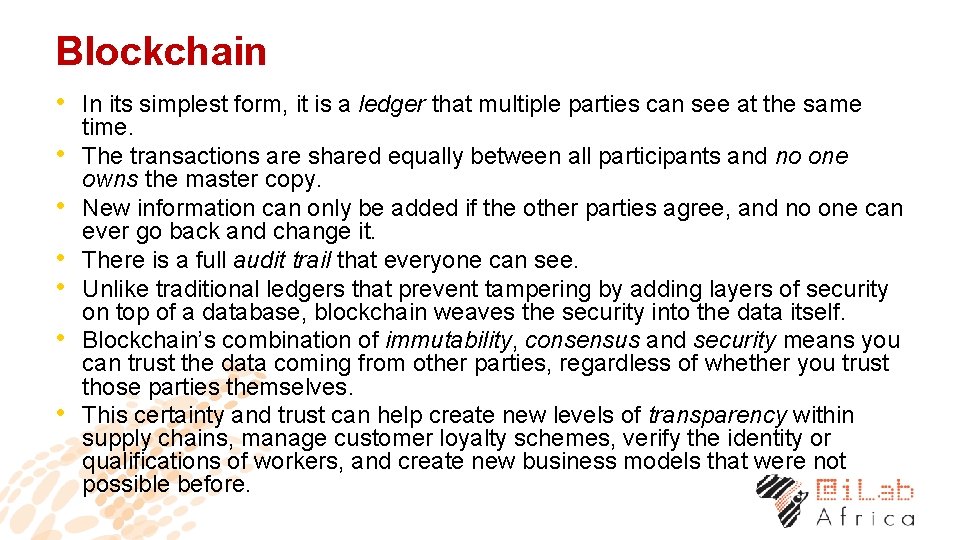 Blockchain • In its simplest form, it is a ledger that multiple parties can