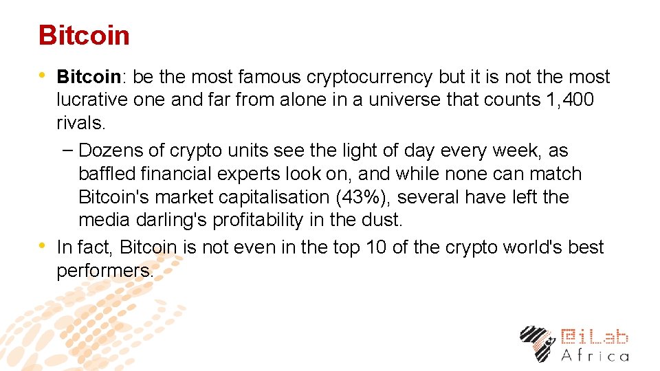 Bitcoin • Bitcoin: be the most famous cryptocurrency but it is not the most