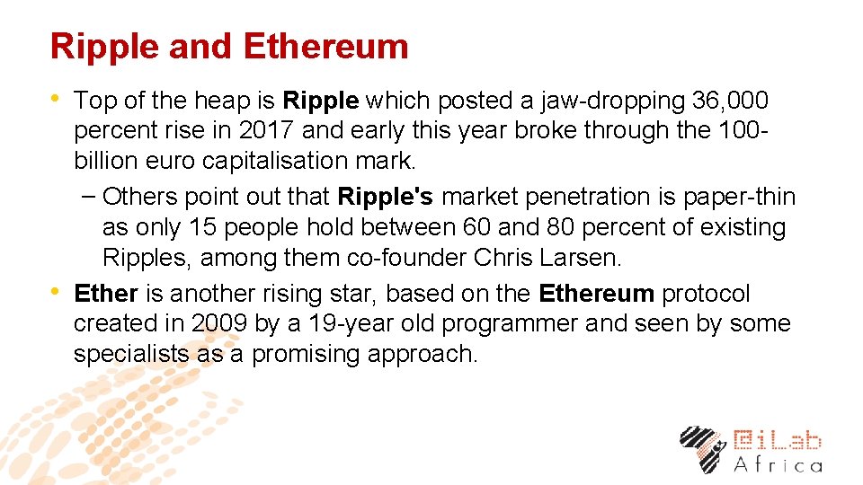 Ripple and Ethereum • Top of the heap is Ripple which posted a jaw-dropping