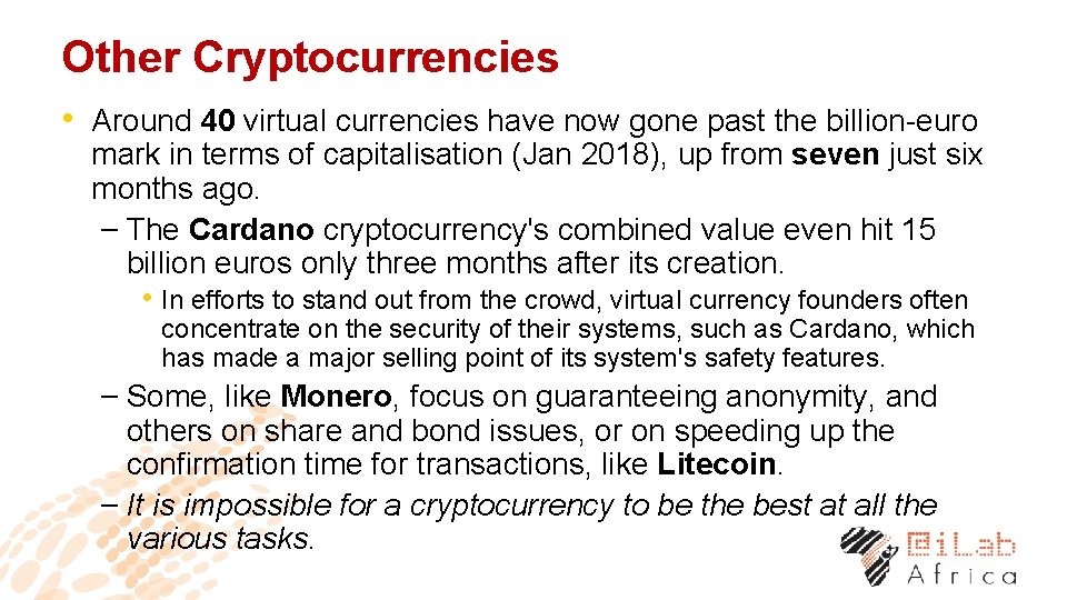 Other Cryptocurrencies • Around 40 virtual currencies have now gone past the billion-euro mark