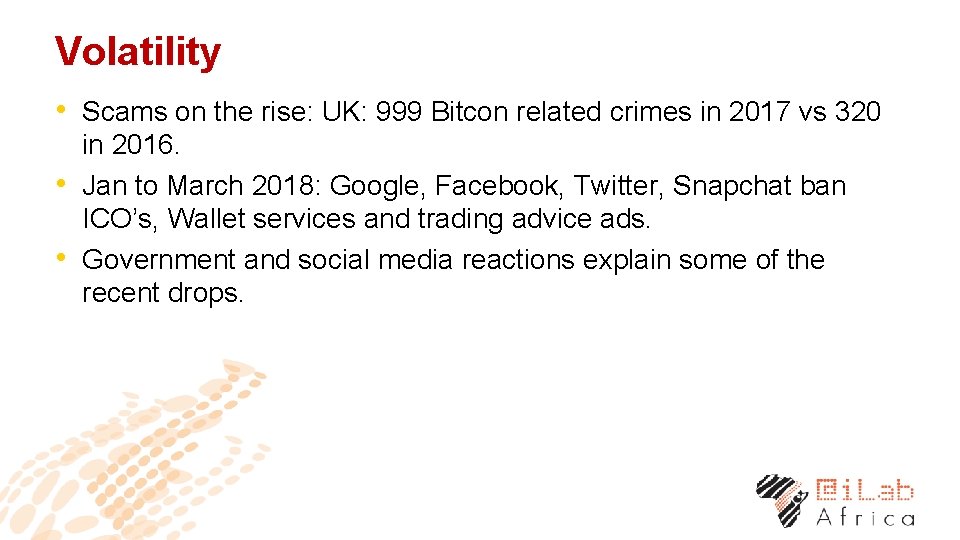 Volatility • Scams on the rise: UK: 999 Bitcon related crimes in 2017 vs