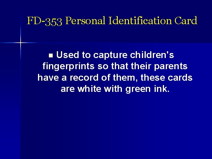 FD-353 Personal Identification Card Used to capture children's fingerprints so that their parents have