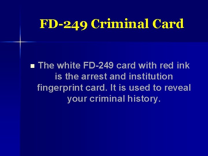 FD-249 Criminal Card n The white FD-249 card with red ink is the arrest
