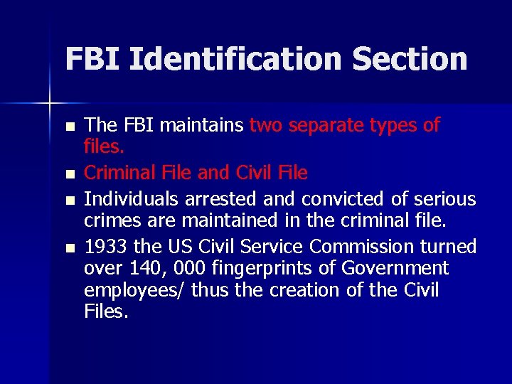 FBI Identification Section n n The FBI maintains two separate types of files. Criminal