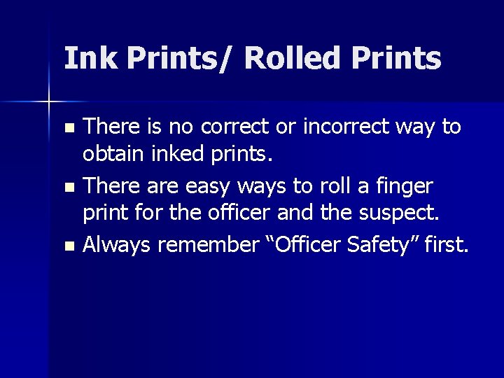 Ink Prints/ Rolled Prints There is no correct or incorrect way to obtain inked