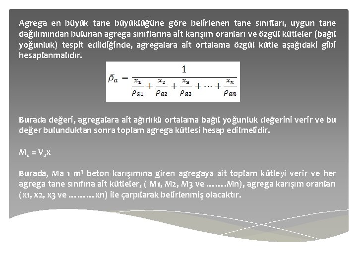 Agrega en büyük tane büyüklüğüne göre belirlenen tane sınıfları, uygun tane dağılımından bulunan agrega