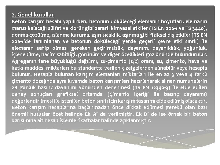 2. Genel kurallar Beton karışım hesabı yapılırken, betonun döküleceği elemanın boyutları, elemanın maruz kalacağı