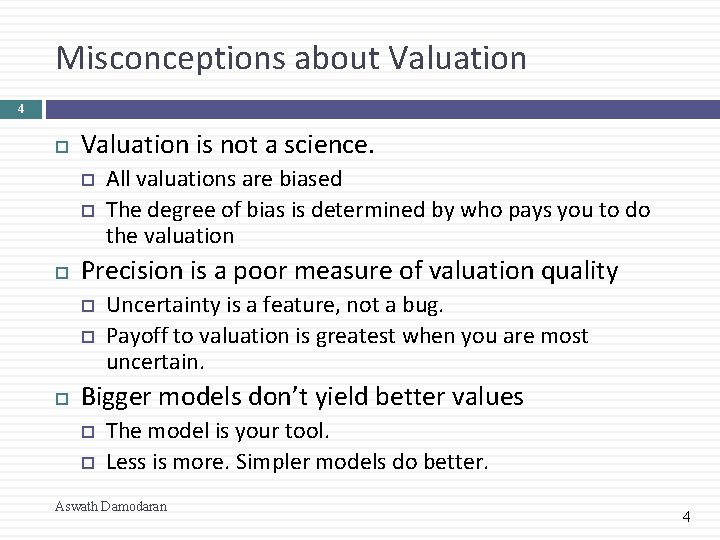 Misconceptions about Valuation 4 Valuation is not a science. Precision is a poor measure