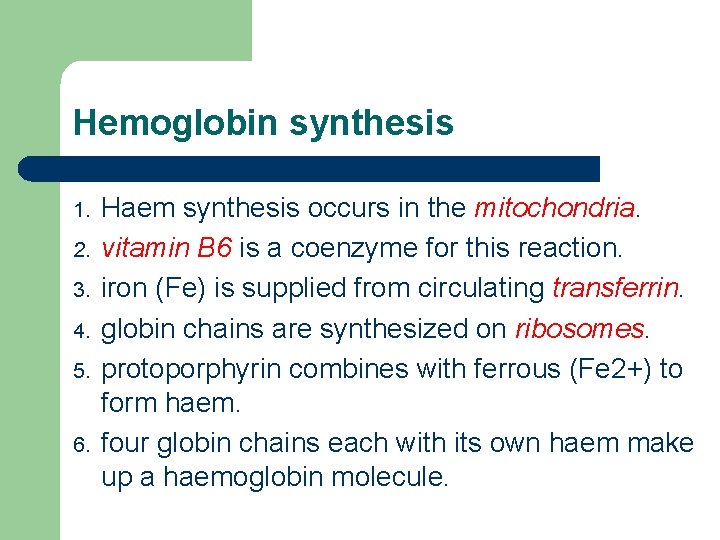 Hemoglobin synthesis 1. 2. 3. 4. 5. 6. Haem synthesis occurs in the mitochondria.