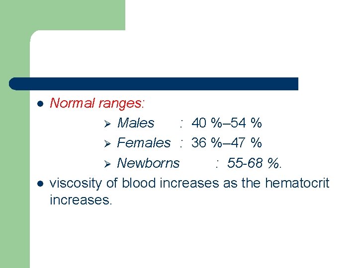 l l Normal ranges: Ø Males : 40 %– 54 % Ø Females :