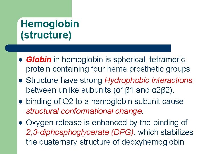 Hemoglobin (structure) l l Globin in hemoglobin is spherical, tetrameric protein containing four heme