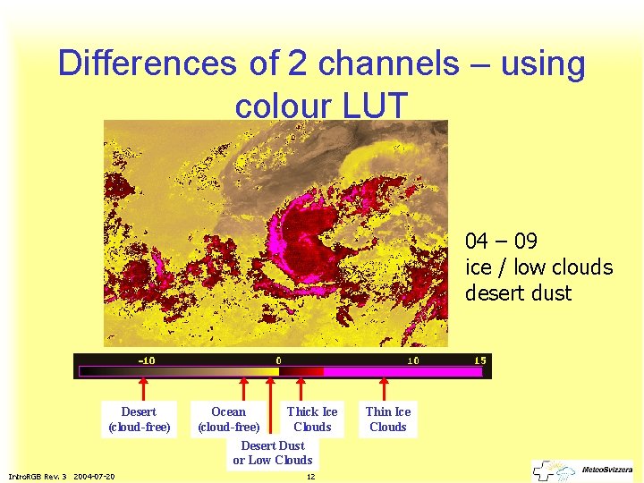 Differences of 2 channels – using colour LUT 04 – 09 ice / low