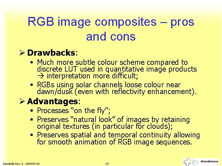 RGB image composites – pros and cons Ø Drawbacks: § Much more subtle colour