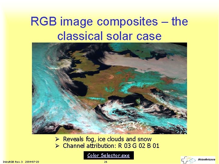 RGB image composites – the classical solar case Ø Reveals fog, ice clouds and