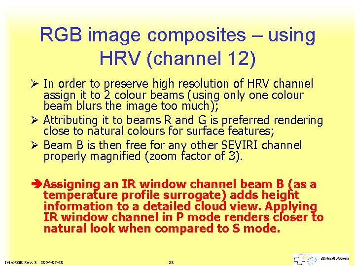 RGB image composites – using HRV (channel 12) Ø In order to preserve high