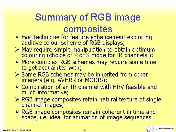 Summary of RGB image composites Ø Fast technique for feature enhancement exploiting additive colour