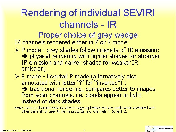 Rendering of individual SEVIRI channels - IR Proper choice of grey wedge IR channels