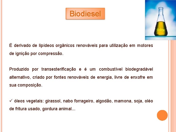 Biodiesel É derivado de lipídeos orgânicos renováveis para utilização em motores de ignição por