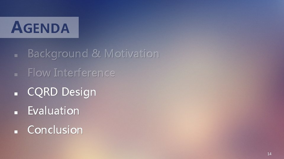AGENDA n Background & Motivation n Flow Interference n CQRD Design n Evaluation n