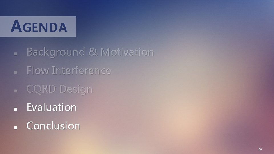 AGENDA n Background & Motivation n Flow Interference n CQRD Design n Evaluation n