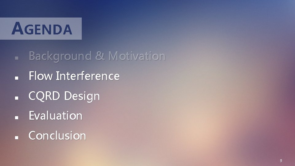AGENDA n Background & Motivation n Flow Interference n CQRD Design n Evaluation n