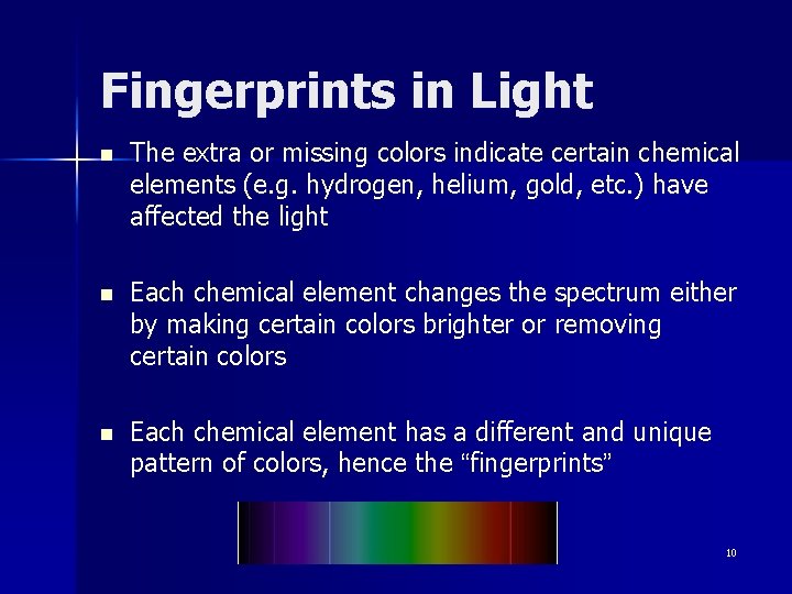 Fingerprints in Light n The extra or missing colors indicate certain chemical elements (e.