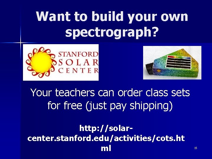 Want to build your own spectrograph? Your teachers can order class sets for free