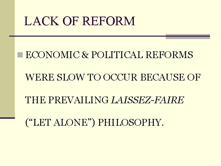 LACK OF REFORM ECONOMIC & POLITICAL REFORMS WERE SLOW TO OCCUR BECAUSE OF THE