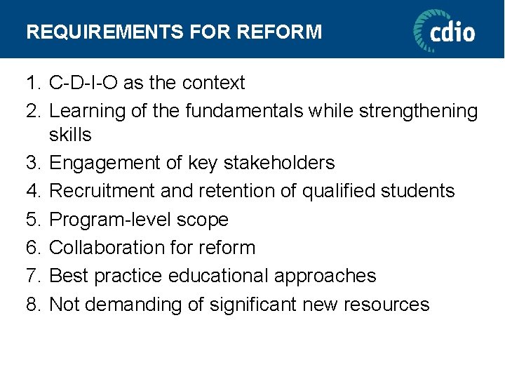 REQUIREMENTS FOR REFORM 1. C-D-I-O as the context 2. Learning of the fundamentals while