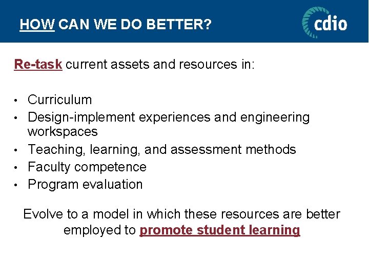HOW CAN WE DO BETTER? Re-task current assets and resources in: • • •
