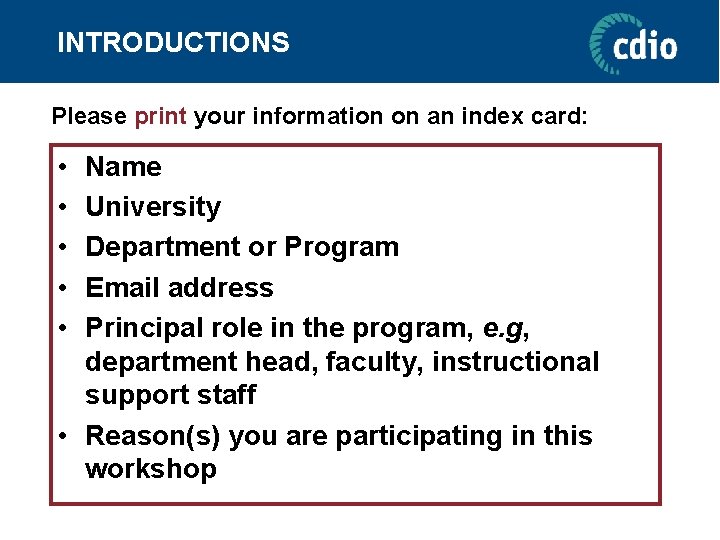 INTRODUCTIONS Please print your information on an index card: • • • Name University