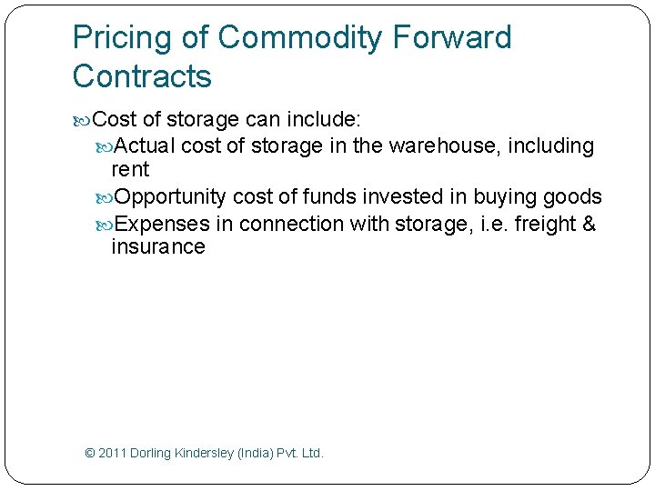 Pricing of Commodity Forward Contracts Cost of storage can include: Actual cost of storage