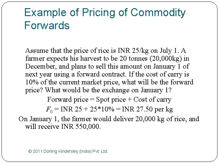Example of Pricing of Commodity Forwards Assume that the price of rice is INR
