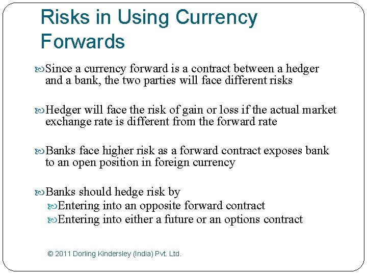 Risks in Using Currency Forwards Since a currency forward is a contract between a