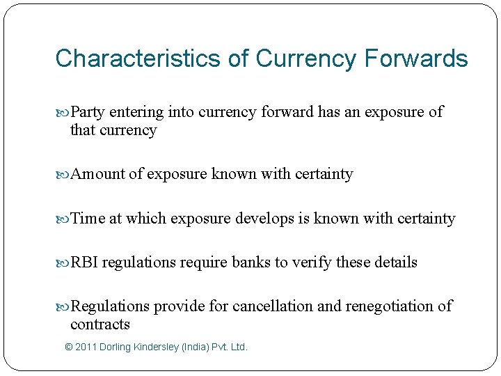Characteristics of Currency Forwards Party entering into currency forward has an exposure of that